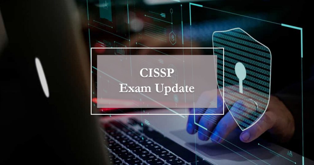 CISSP Exam 2021 Here are the Updates LearningCert
